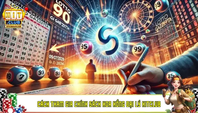 Cách tham gia chính sách hoa hồng đại lý HitClub Cách tham gia chính sách hoa hồng đại lý HitClub