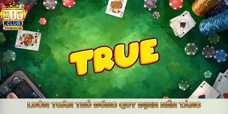 Luôn tuân thủ đúng quy định nền tảng