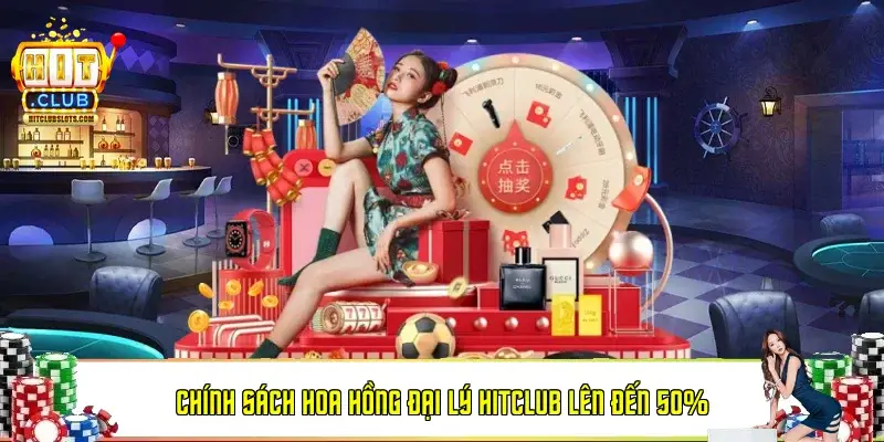Chính sách hoa hồng đại lý Hitclub lên đến 50% Chính sách hoa hồng đại lý Hitclub lên đến 50%