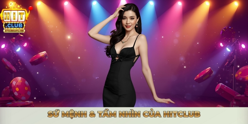 Sứ mệnh & tầm nhìn của Hitclub