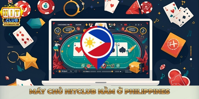 Hitclub Máy Chủ Ở Đâu – Giải Mã Vị Trí Vận Hành An Toàn Máy chủ Hitclub nằm ở Philippines