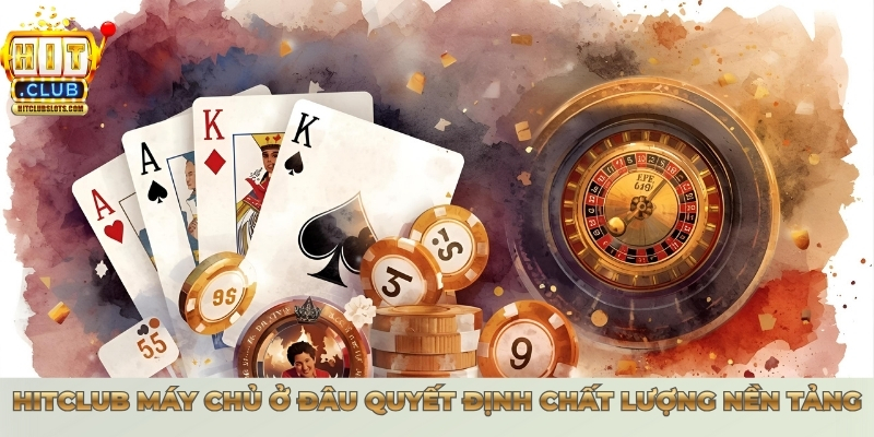 Hitclub Máy Chủ Ở Đâu – Giải Mã Vị Trí Vận Hành An Toàn Hitclub máy chủ ở đâu quyết định chất lượng nền tảng