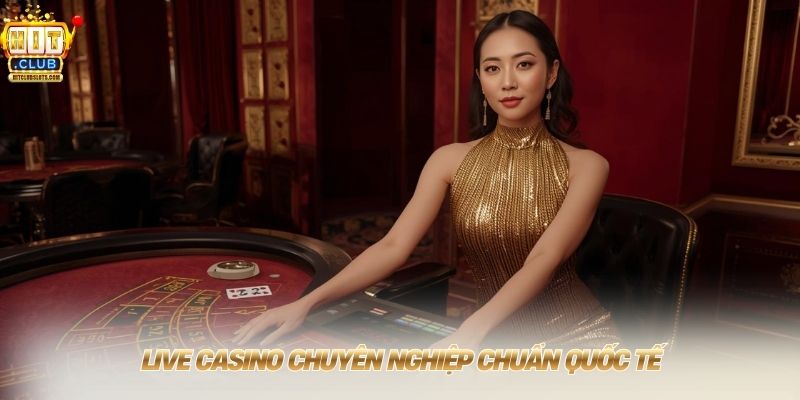 home Live casino chuyên nghiệp chuẩn quốc tế